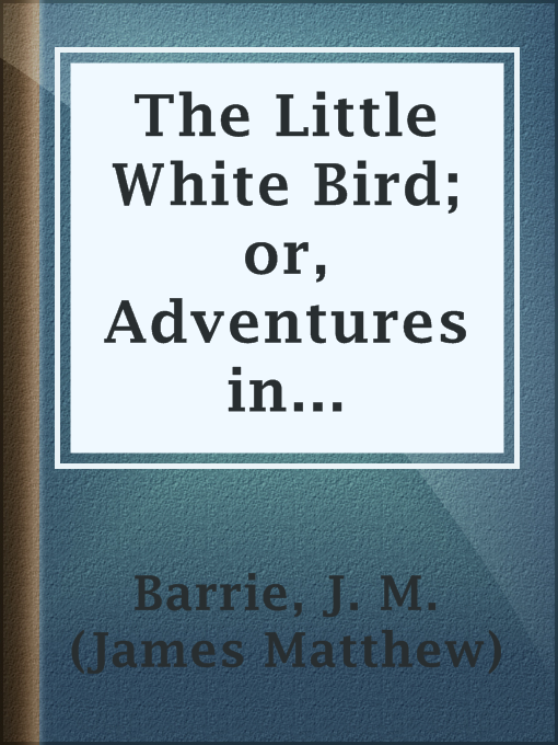 Cover image for The Little White Bird; or, Adventures in Kensington gardens